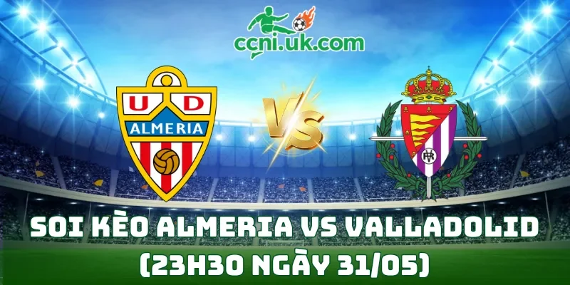 Soi Kèo Almeria vs Valladolid (23h30 Ngày 31/05) La Liga 2 12 Soi kèo Almeria vs Valladolid (23h30 ngày 31/05)